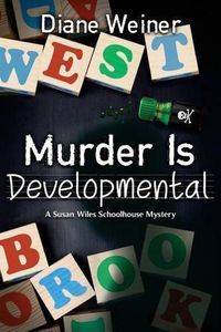 Cover image for Murder Is Developmental: A Susan Wiles Schoolhouse Mystery