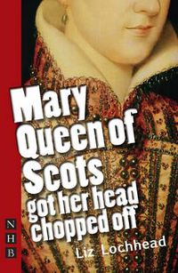 Cover image for Mary Queen of Scots Got Her Head Chopped Off