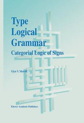 Cover image for Type Logical Grammar: Categorial Logic of Signs