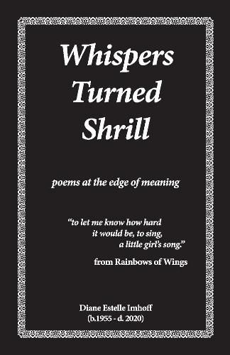 Cover image for Whispers Turned Shrill: poems from the edge of meaning