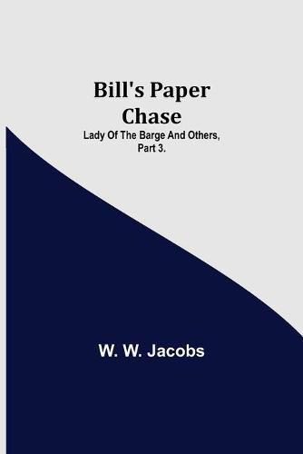 Cover image for Bill's Paper Chase; Lady of the Barge and Others, Part 3.