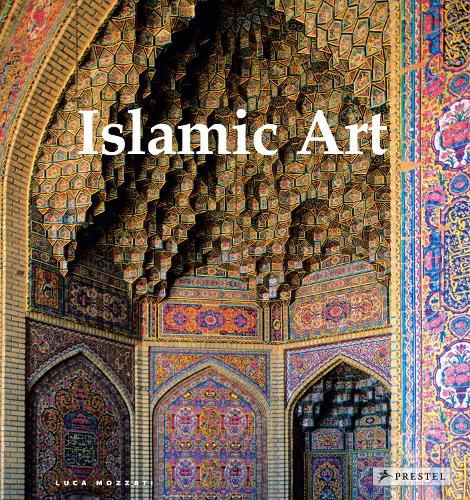 Cover image for Islamic Art: Architecture, Painting, Calligraphy, Ceramics, Glass, Carpets