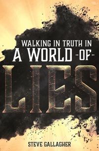 Cover image for Walking in Truth in a World of Lies