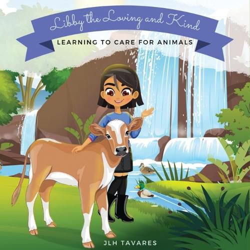 Cover image for Libby the Loving and Kind: Learning to Care for Animals