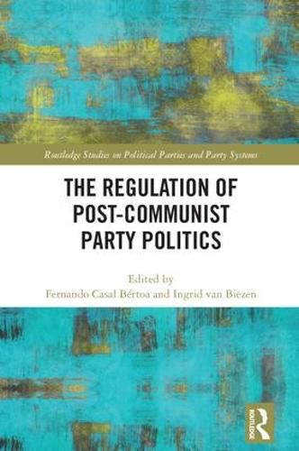 Cover image for The Regulation of Post-Communist Party Politics