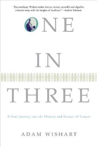 Cover image for One in Three: A Son's Journey into the History and Science of Cancer