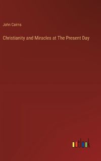 Cover image for Christianity and Miracles at The Present Day