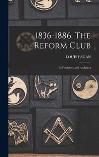 Cover image for 1836-1886. The Reform Club