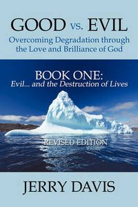 Cover image for Good vs. Evil . . . Overcoming Degradation Through the Love and Brilliance of God Book One