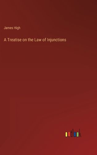 Cover image for A Treatise on the Law of Injunctions