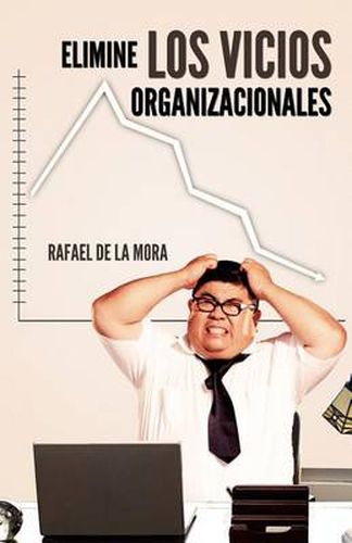 Cover image for Elimine Los Vicios Organizacionales.
