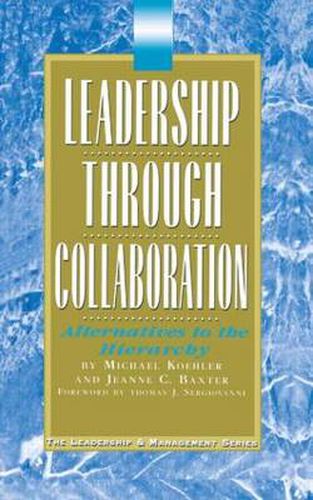 Cover image for Leadership Through Collaboration: Alternatives to the Hierarchy