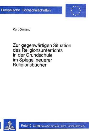 Cover image for Zur Gegenwaertigen Situation Des Religionsunterrichts in Der Grundschule Im Spiegel Neuerer Religionsbuecher