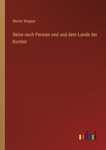 Cover image for Reise nach Persien und und dem Lande der Kurden