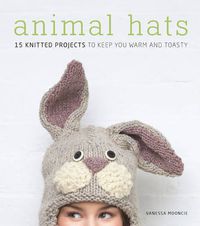 Cover image for Animal Hats - 15 Knitted Projects to Keep You Warm  and Toasty
