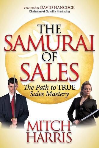 Cover image for The Samurai of Sales: The Path to True Sales Mastery