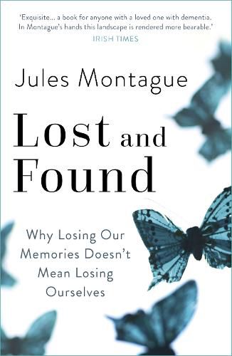 Cover image for Lost and Found: Why Losing Our Memories Doesn't Mean Losing Ourselves