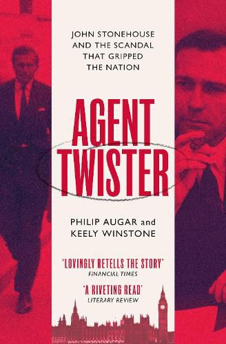 Cover image for Agent Twister: The True Story Behind the John Stonehouse Scandal that Gripped the Nation