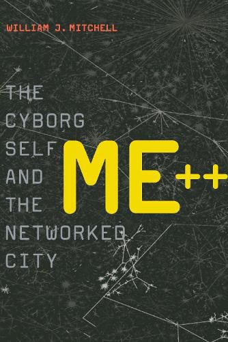 Cover image for ME++: The Cyborg Self and the Networked City