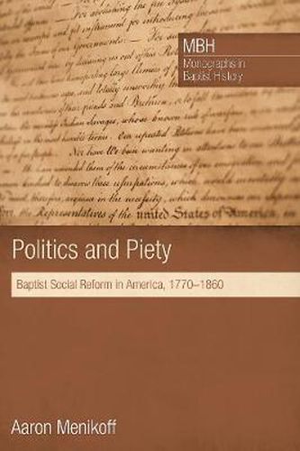 Cover image for Politics and Piety: Baptist Social Reform in America, 1770-1860