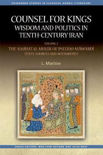 Cover image for Counsel for Kings: Wisdom and Politics in Tenth-Century Iran: Volume II: the Nasihat Al-Muluk of Pseudo-Mawardi: Texts, Sources and Authorities