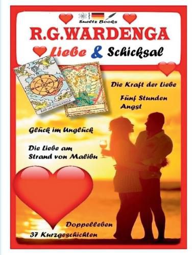 Die Liebe am Strand von Malibu - Liebe & Schicksal - 37 Geschichten: ... aus der R.G.WARDENGA Buchreihe