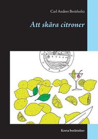 Cover image for Att skara citroner: Korta berattelser