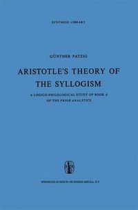 Cover image for Aristotle's Theory of the Syllogism: A Logico-Philological Study of Book A of the Prior Analytics