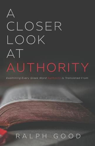 Cover image for A Closer Look at Authority: Examining Every Greek Word Authority Is Translated from