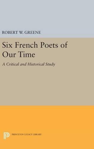 Cover image for Six French Poets of Our Time: A Critical and Historical Study