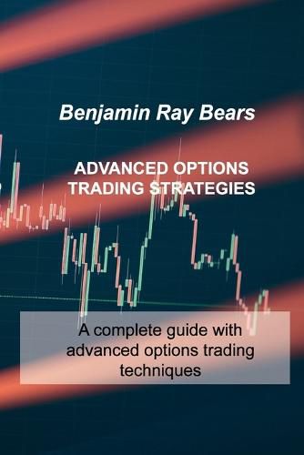 Cover image for Advanced Options Trading Strategies: A complete guide with advanced options trading techniques