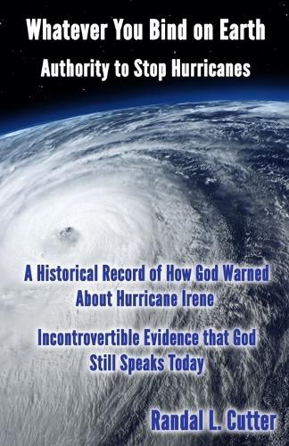 Cover image for Whatever You Bind On Earth: Authority To Stop Hurricanes