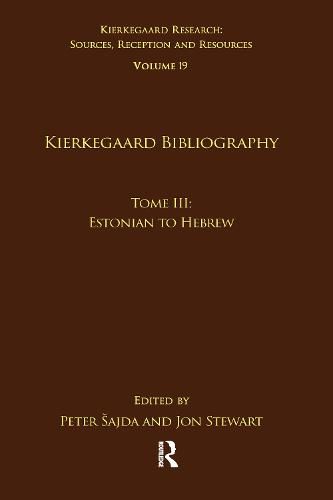 Cover image for Volume 19, Tome III: Kierkegaard Bibliography: Estonian to Hebrew