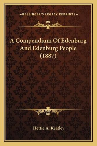 Cover image for A Compendium of Edenburg and Edenburg People (1887)