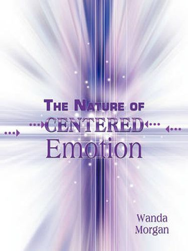 Cover image for The Nature of Centered Emotion: A Novel Approach to Self Integration