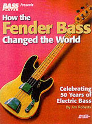 Cover image for How the Fender Bass Changed the World