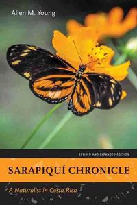 Cover image for Sarapiqui Chronicle: A Naturalist in Costa Rica, Revised and Expanded Edition