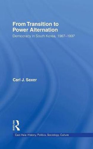 Cover image for From Transition to Power Alternation: Democracy in South Korea, 1987-1997