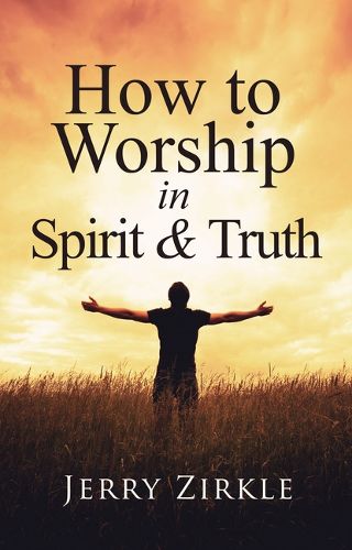 Cover image for How to Worship in Spirit & Truth