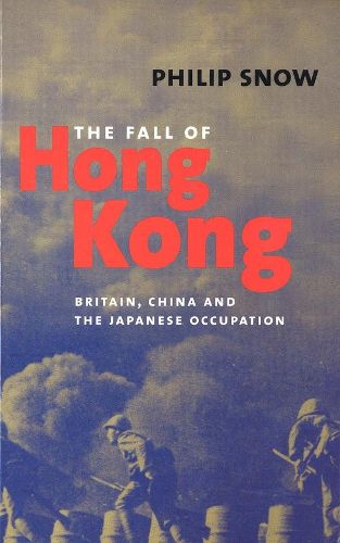 Cover image for The Fall of Hong Kong: Britain, China, and the Japanese Occupation