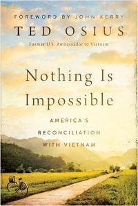 Cover image for Nothing is Impossible: America's Reconciliation with Vietnam