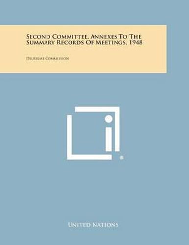 Cover image for Second Committee, Annexes to the Summary Records of Meetings, 1948: Deuxieme Commission