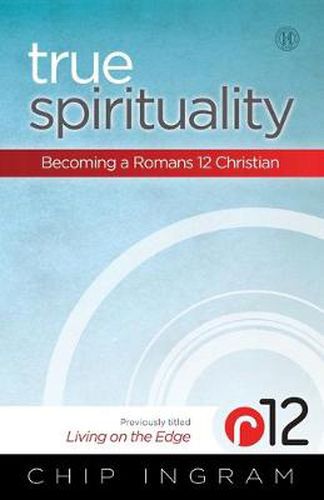Cover image for True Spirituality: Becoming a Romans 12 Christian