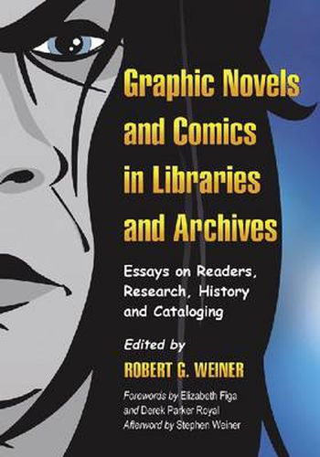 Cover image for Graphic Novels and Comics in Libraries and Archives: Essays on Readers, Research, History and Cataloging