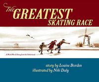 Cover image for The Greatest Skating Race: A World War II Story from the Netherlands