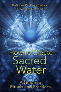 Cover image for How to Create Sacred Water: A Guide to Rituals and Practices
