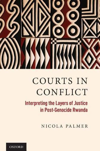 Courts in Conflict: Interpreting the Layers of Justice in Post-Genocide Rwanda