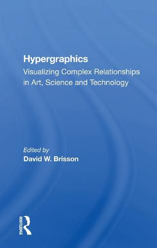 Cover image for Hypergraphics: Visualizing Complex Relationships In Arts, Science, And Technololgy