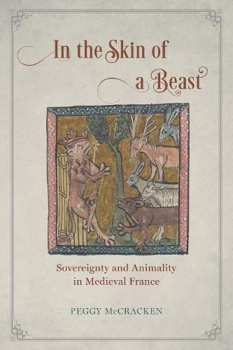 Cover image for In the Skin of a Beast: Sovereignty and Animality in Medieval France