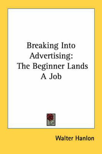 Cover image for Breaking Into Advertising: The Beginner Lands a Job